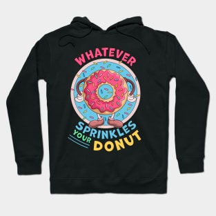 Whatever Sprinkles Your Donuts Funny doughnut Lover Hoodie